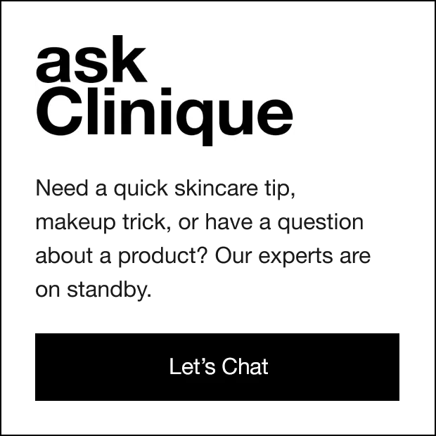 Ask Clinique. Let's Chat >